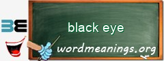 WordMeaning blackboard for black eye